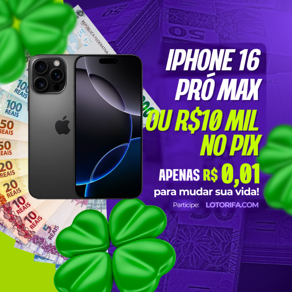 IPHONE 16 ou R$ 10 MIL no PIX!📱💰